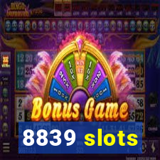 8839 slots